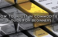 How to Invest in Commodities For Beginners