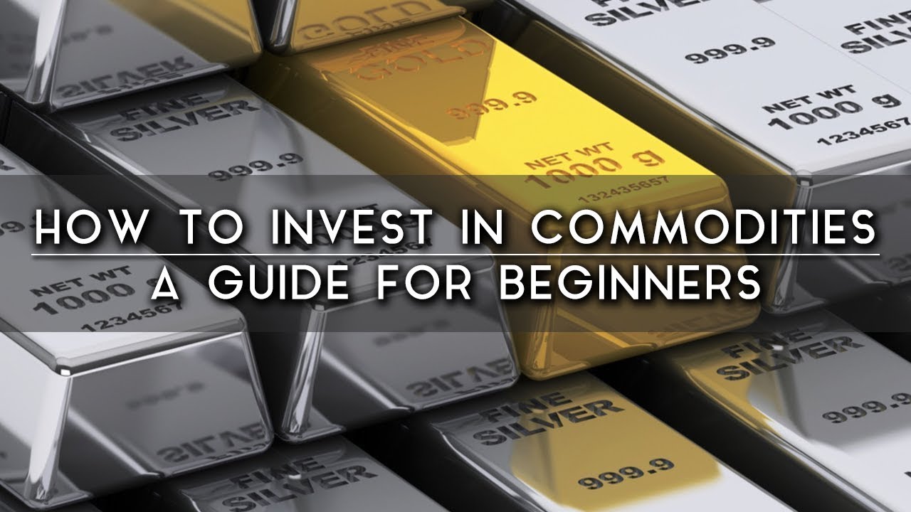 How To Invest In Commodities For Beginners | Commodities